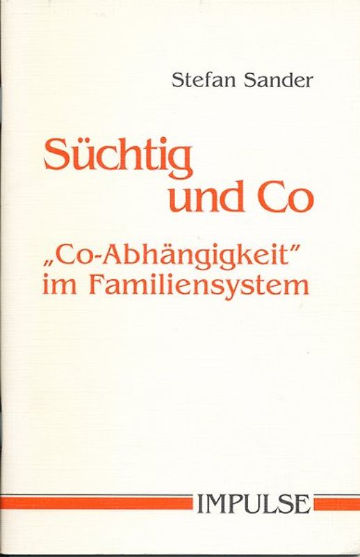 Süchtig und Co. Co-Abhängigkeit im Familiensystemm
