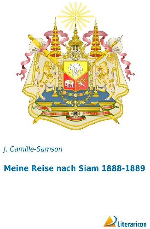 Meine Reise nach Siam 1888-1889
