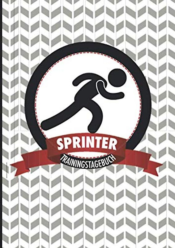 Trainingstagebuch Sprinter: Motivierendes Wettkampf- und Trainingslogbuch zum Ausfüllen - die ideale Ergänzung für alle Athleten, die häufig trainieren und ihre Leistung nachhaltig steigern wollen