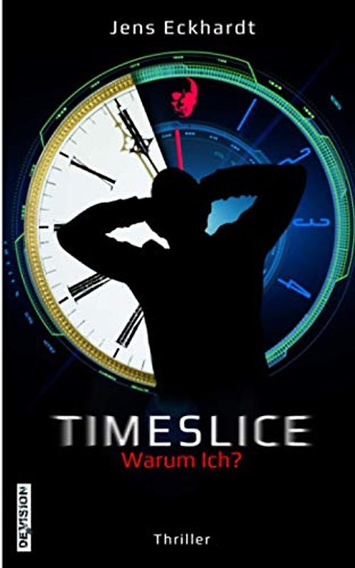 TIMESLICE: Warum Ich? (TIMESLICE-Reihe, Band 1)
