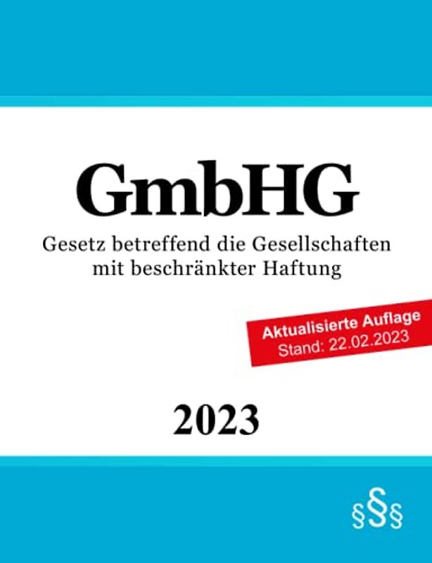 GmbHG: Gesetz betreffend die Gesellschaften mit beschränkter Haftung