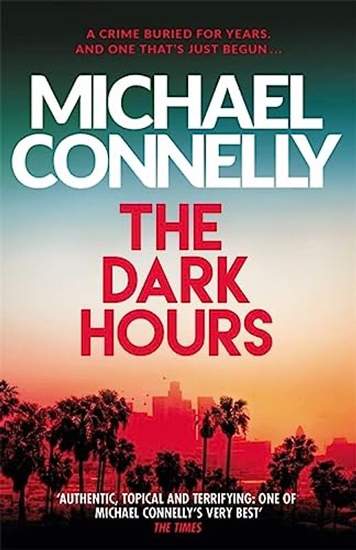 The Dark Hours: The Brand New Blockbuster Ballard & Bosch Thriller