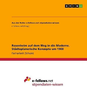 Rosenheim auf dem Weg in die Moderne. Städteplanerische Konzepte um 1900