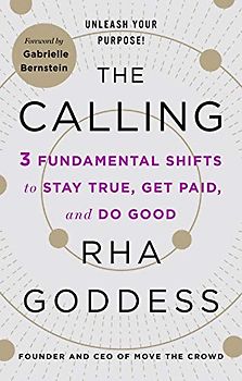 Calling: 3 Fundamental Shifts to Stay True, Get Paid, and Do Good