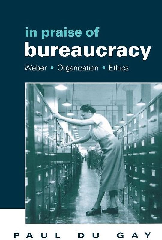 In Praise of Bureaucracy