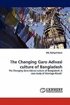 The Changing Garo Adivasi culture of Bangladesh