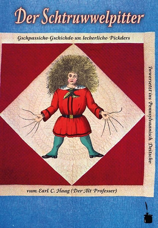 Der Schtruwwelpitter. Gschpassiche Gschichde un lecherliche Pickders