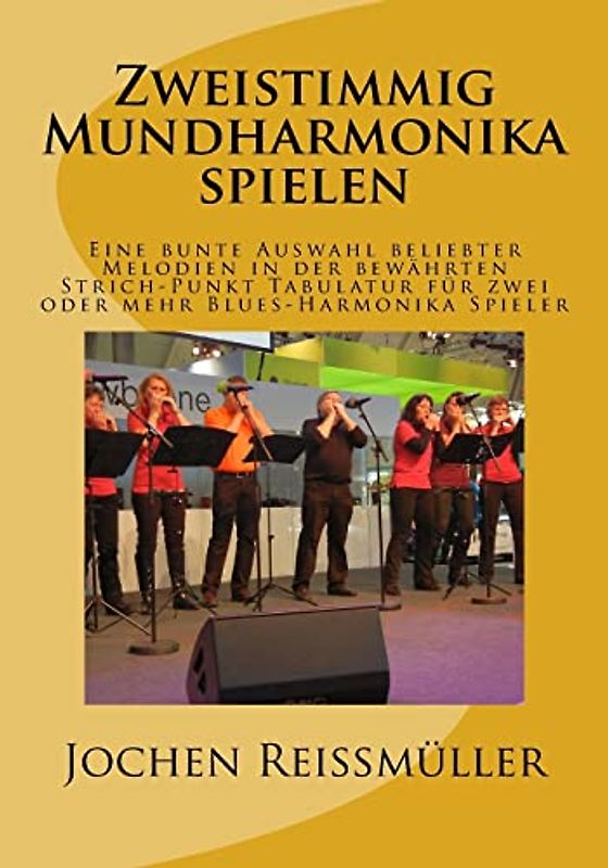 Zweistimmig Mundharmonika spielen: Eine bunte Auswahl beliebter Melodien in der bewährten Strich-Punkt Tabulatur für zwei oder mehr Blues-Harmonika Spieler