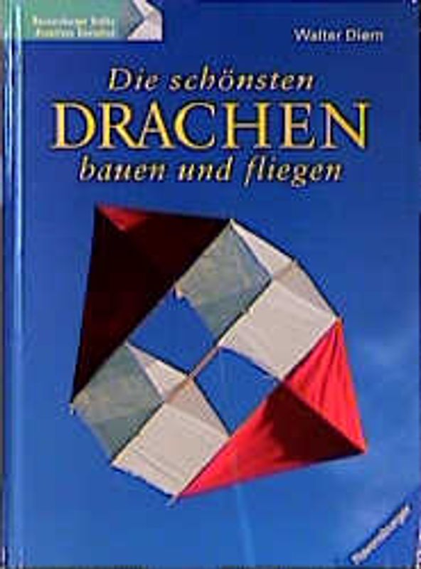 Die schönsten Drachen bauen und fliegen