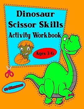 Dinosaur Scissor Skills Activity Workbook for Kids Ages 3-6: Fine Motor Skills Development | Preschool And Kindergarten Cutting Practice Workbook | ... Skills for Toddlers, Boys, Girls and Children