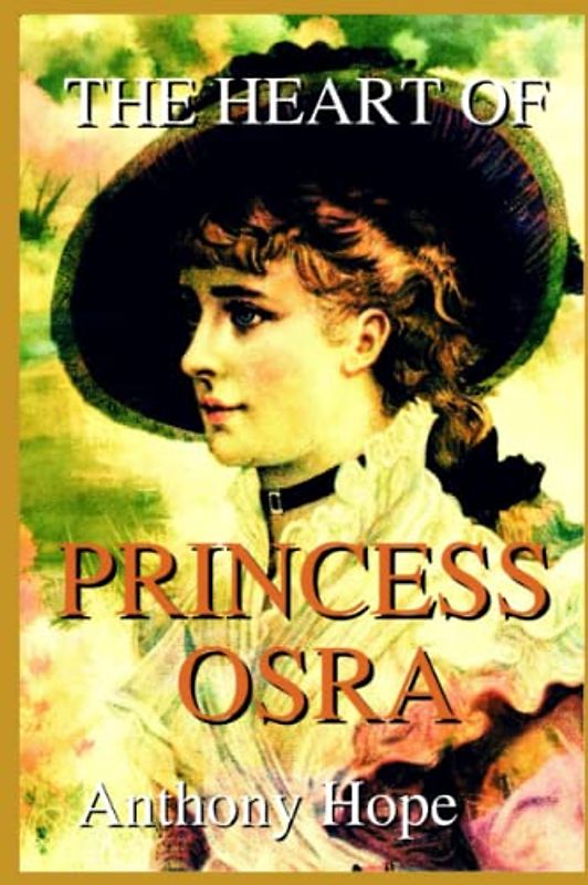 The Heart of Princess Osra With Original And Classic Illustrated: By Anthony Hope