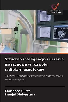 Sztuczna inteligencja i uczenie maszynowe w rozwoju radiofarmaceutyków