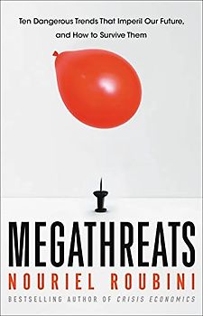 MegaThreats: Ten Dangerous Trends That Imperil Our Future, And How to Survive Them