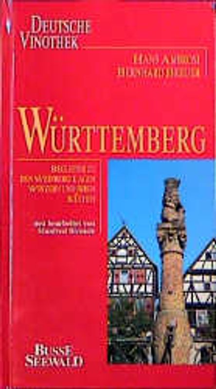 Deutsche Vinothek / Württemberg. Begleiter zu den Weinberg-Lagen, Winzern und ihren Küchen