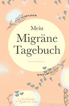 Mein Migräne-Tagebuch: Kopfschmerz-Tagebuch zum Dokumentieren und Ankreuzen | Auch für Migräne mit Aura und Cluster-Kopfschmerz | 140 detaillierte ... für den Arzt | Im praktischen Hardcover
