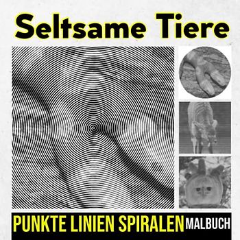 Seltsame Tiere Punkte Linien Spiralen Malbuch: Inklusive 30 Malvorlagen ungewöhnlicher Kreaturen zum Ausmalen und Spaß haben | Gag Geschenke | White ... | Stressabbau-Geschenke | Weihnachtsgeschenke