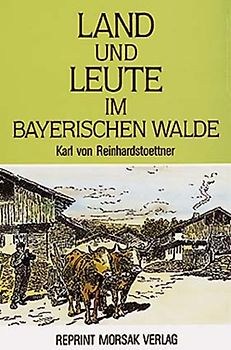 Land und Leute im Bayerischen Walde