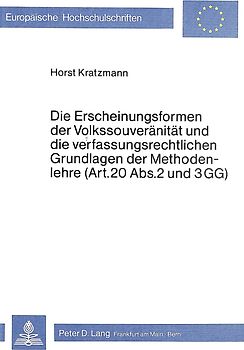 Die Erscheinungsformen der Volkssouveränität und die verfassungsrechtlichen Grundlagen der Methodenlehre (Art. 20 Abs. 2 und 3 GG)