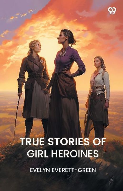 TRUE STORIES OF GIRL HEROINES