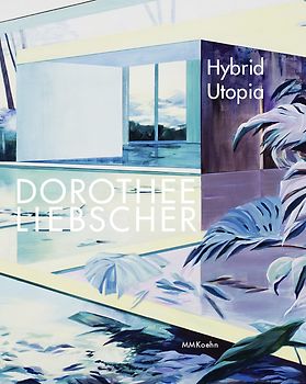 Dorothee Liebscher: Hybrid Utopia