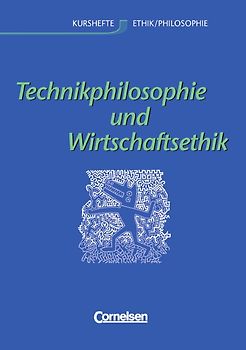 Kurshefte Ethik/Philosophie - Westliche Bundesländer / Technikphilosophie und Wirtschaftsethik