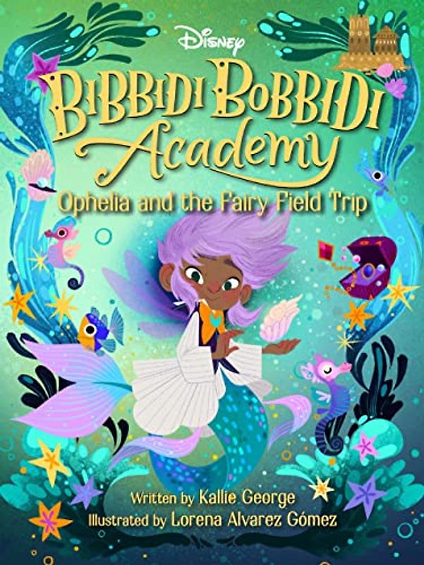 Disney Bibbidi Bobbidi Academy #3: Ophelia and the Fairy Field Trip