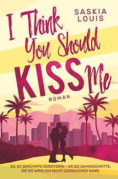 I Think You Should Kiss Me