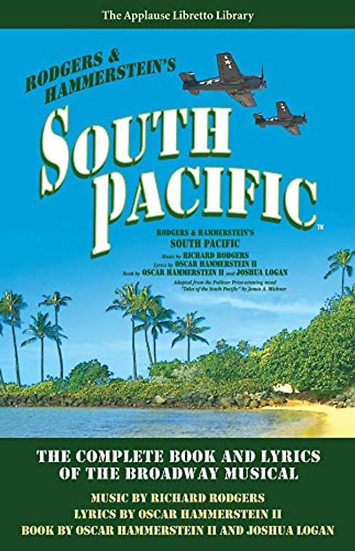 South Pacific: The Complete Book and Lyrics of the Broadway Musical (The Applause Libretto Library)