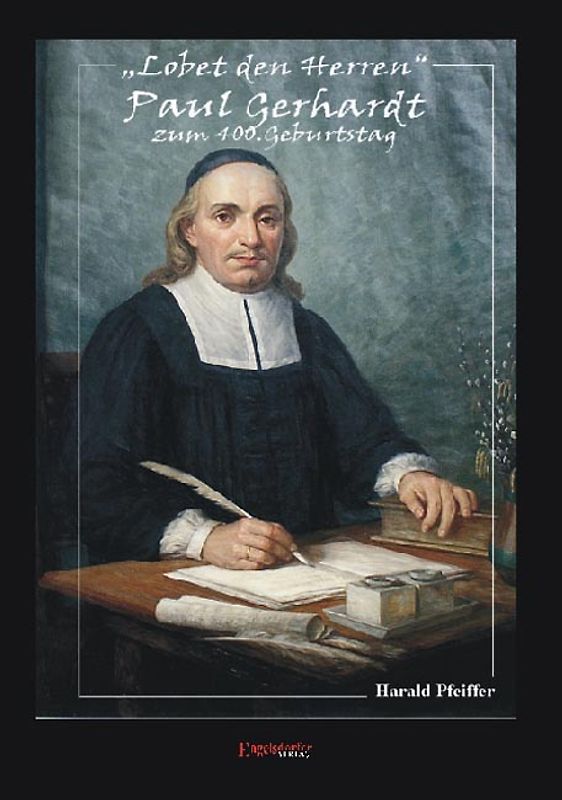 Lobet den Herren - Paul Gerhardt (1607-1676) zum 400. Geburtstag. Nachrichten und Notizen