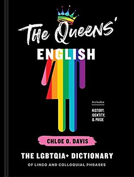 The Queens' English: The LGBTQIA+ Dictionary of Lingo and Colloquial Phrases