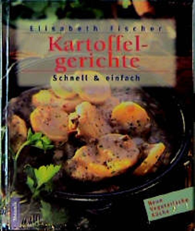Kartoffelgerichte - schnell & einfach