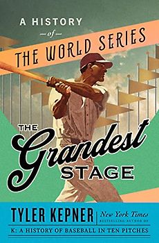The Grandest Stage: A History of the World Series