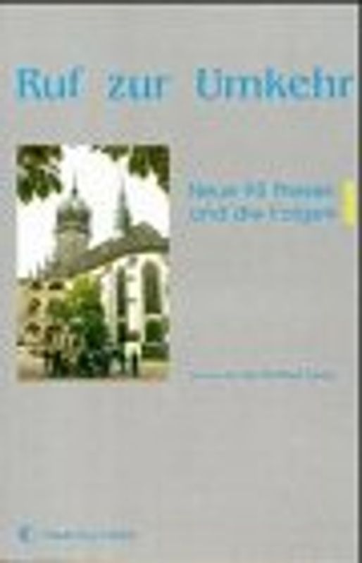 Ruf zur Umkehr. Neue 95 Thesen und die Folgen