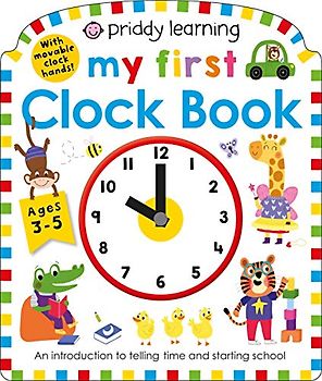 My First Clock Book: An Introduction to Telling Time and Starting School (My First Priddy)