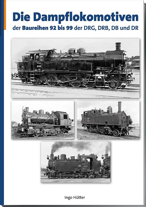 Die Dampflokomotiven der Baureihen 92–99 der DRG, DRB, DB und DR