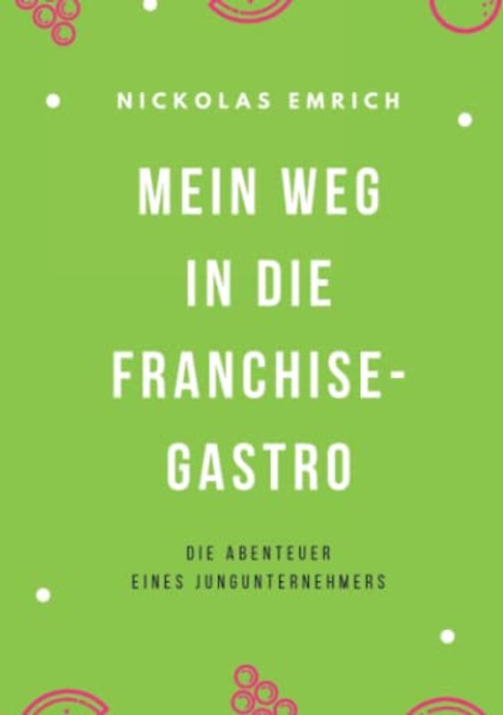 Mein Weg in die Franchise-Gastro: Die Abenteuer eines Jungunternehmers