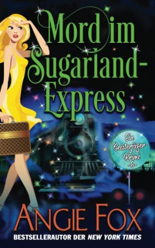 Mord im Sugarland-Express (Ein Geisterjäger-Krimi, Band 6)