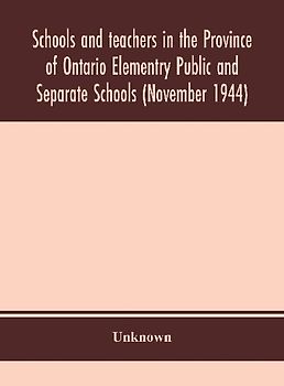 Schools And Teachers In The Province Of Ontario Elementry Public And Separate Schools (November 1944)
