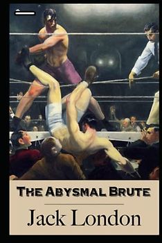 The Abysmal Brute Illustrated