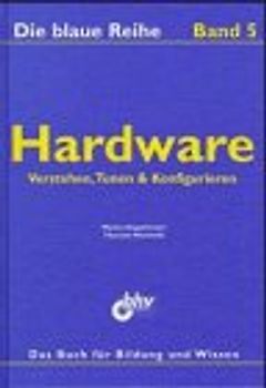 Hardware. Verstehen, Tunen & Konfigurieren