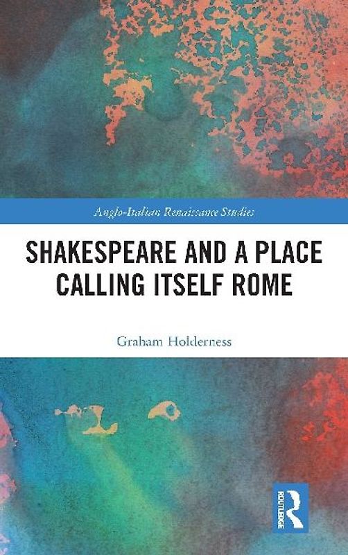 Shakespeare and a Place Calling Itself Rome