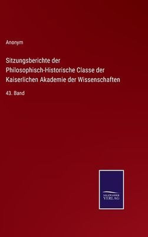 Sitzungsberichte der Philosophisch-Historische Classe der Kaiserlichen Akademie der Wissenschaften