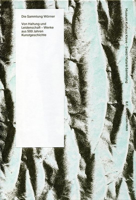 Die Sammlung Wörner: Von Haltung und Leidenschaft - Werke aus 500 Jahren Kunstgeschichte