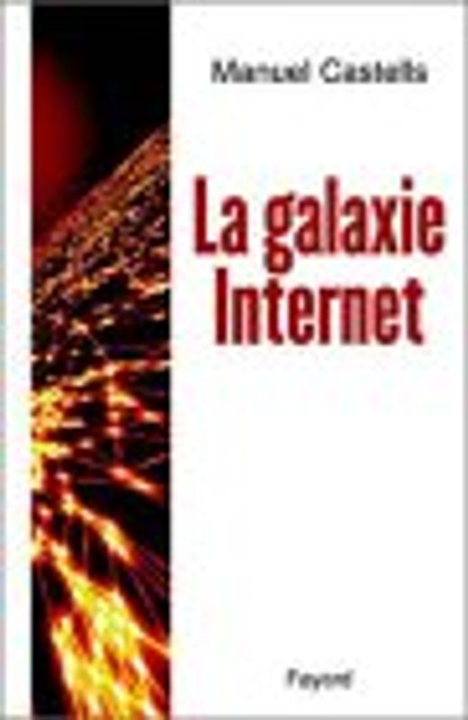 La galaxie Internet (Litt.Gene.) - Castells, Manuel