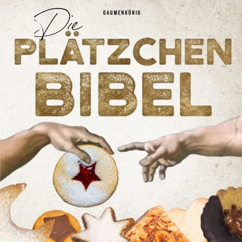 DIE PLÄTZCHEN BIBEL: 83 Weihnachtsplätzchen Rezepte inkl. Pralinen | Das Backbuch für die ganze Familie zu Weihnachten!