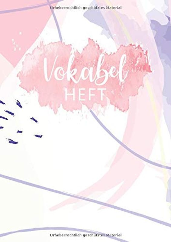 Vokabelheft: 3 Spalten liniert DIN A4 - Schulheft zum Vokabeln lernen - 3 spaltig für verschiedene Sprachen (Englisch, Spanisch, Französisch, Latein, ... uvm.) - Motiv: Aquarell Design Abstrakt