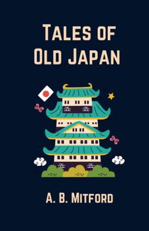 Tales of Old Japan: Japanese Folklore and Mythology (Annotated)