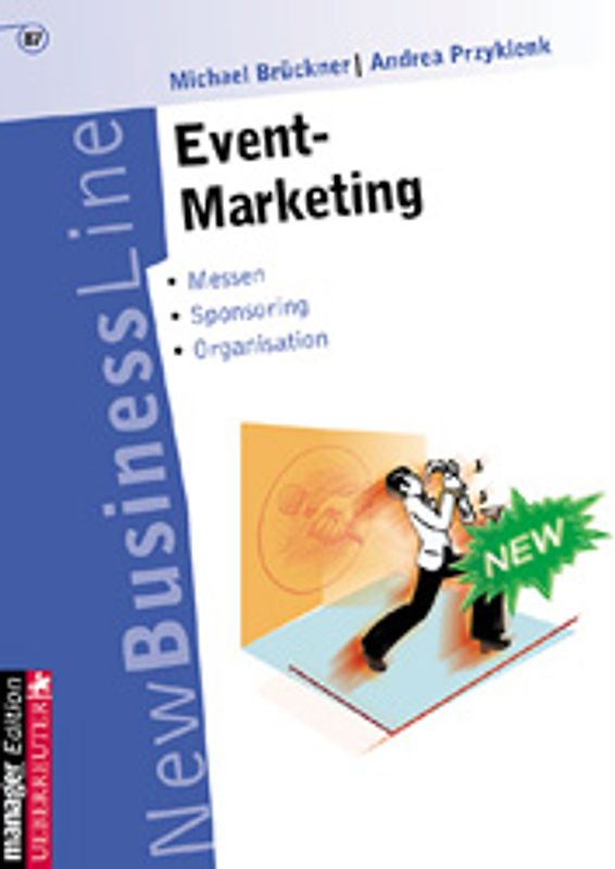 Event-Marketing. Das richtige Ambiente - Messen - Kooperationen - Event-Sponsoring - Organisation
