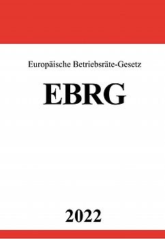 Europäische Betriebsräte-Gesetz EBRG 2022