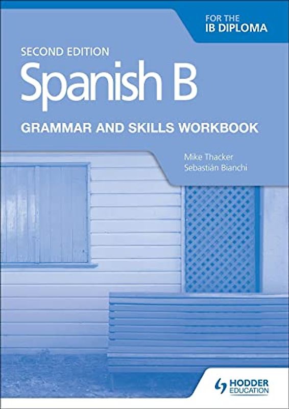 Spanish B for the IB Diploma Grammar and Skills Workbook Second edition
